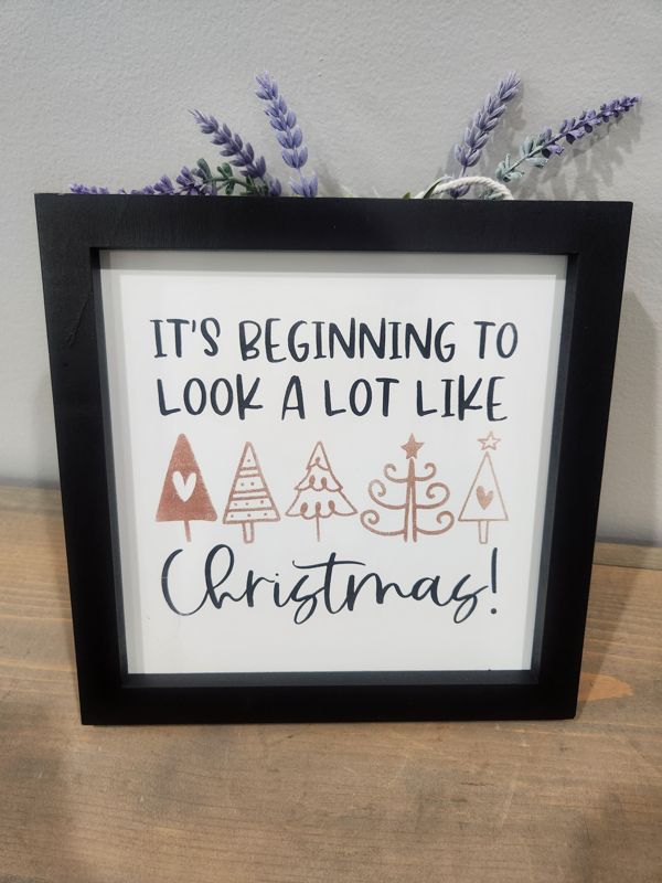 IT'S BEGINNING TO LOOK ALOT LIKE CHRISTMAS BLACK FRAMED SIGN