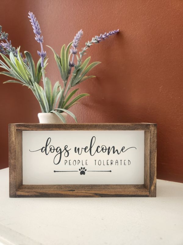 Dogs Welcome People Tolerated