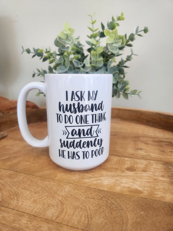 Husband Has To Poop Mug