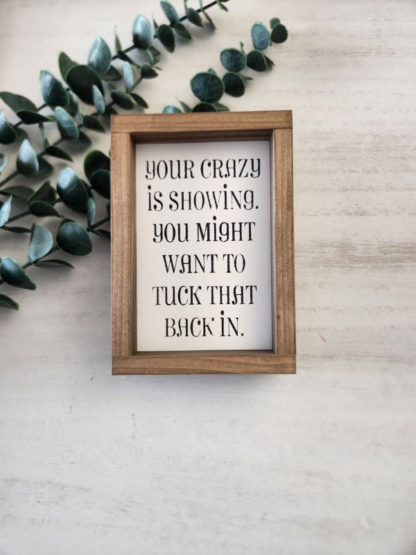 YOUR CRAZY IS SHOWING