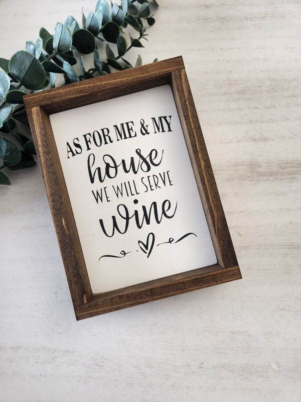 AS FOR ME AND MY HOUSE WE WILL SERVE WINE 24/7