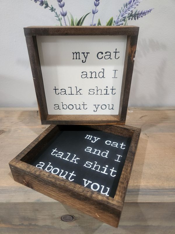 MY CAT AND I TALK 6X6 SIGN - BLACK