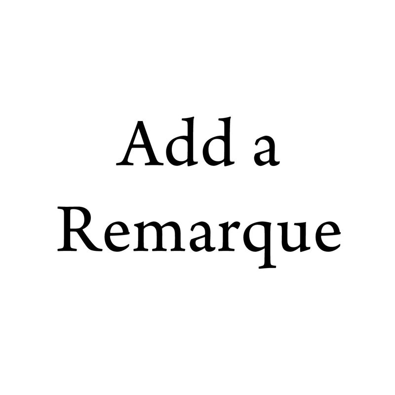 Add a Remarque to Your Print (This is a fee added onto a Print or Original drawing Ordered Separately)