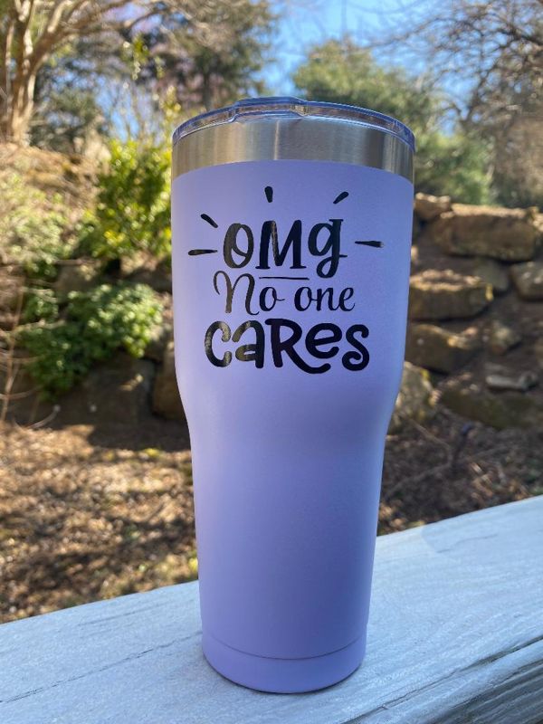 OMG No one Cares 30 oz Tumbler