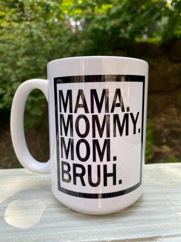 Mama, Mommy, Mom, Bruh Mug
