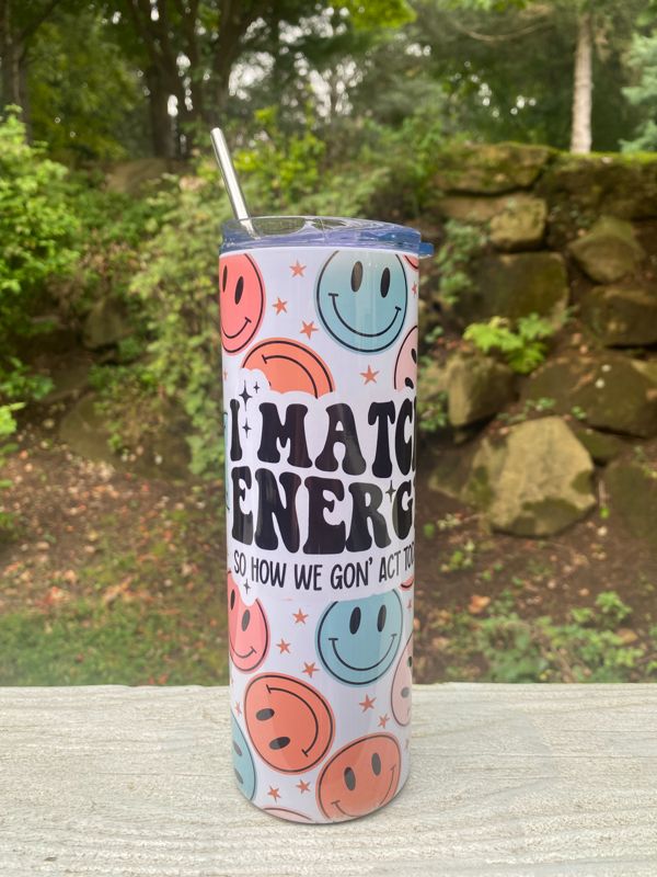 I Match Energy So How we Gon' Act Today 20 oz Skinny Tumbler