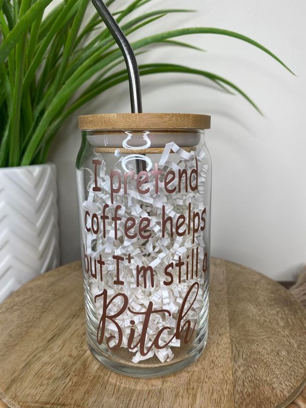 I pretend Coffee Helps But I'm Still a Bitch 16oz. Glass Beer Can