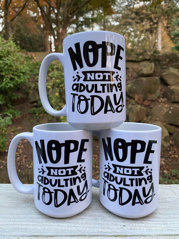 Nope, Not Adulting Today Mug