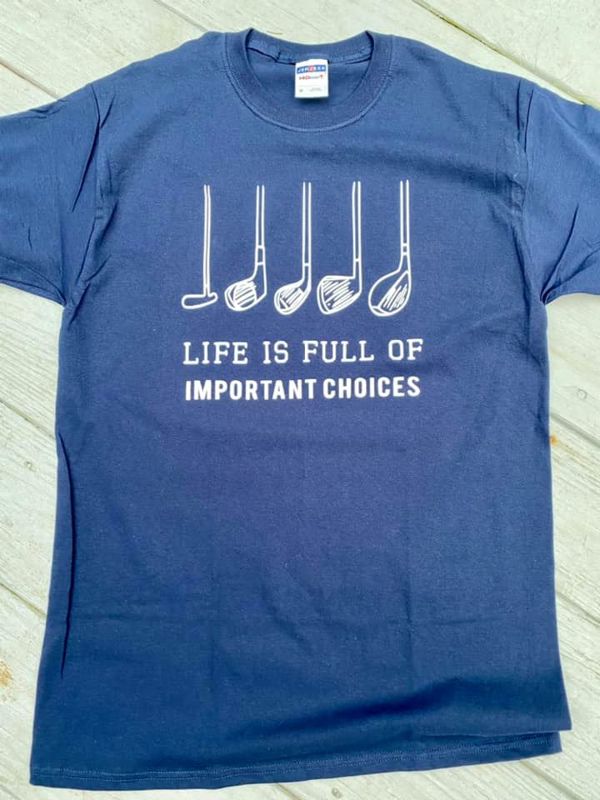 Life is Full of Important Choices- Tee