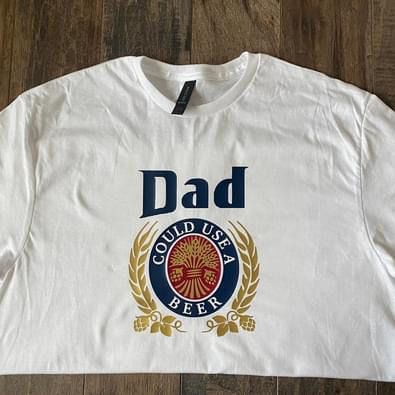 Dad Could Use a Beer (T-Shirt)