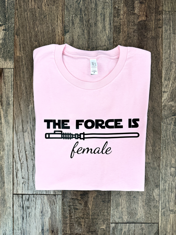 The Force is Female (Unisex T-Shirt)